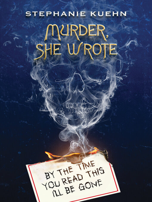 Title details for By the Time You Read This I'll Be Gone (Murder, She Wrote #1) by Stephanie Kuehn - Available